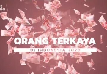 Video : Orang Terkaya di Indonesia Tahun 2023